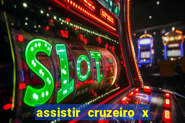 assistir cruzeiro x gremio ao vivo